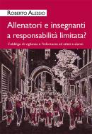 Ebook Allenatori e insegnanti a responsabilità limitata? di Roberto Alessio edito da libreriauniversitaria.it