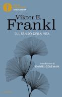 Ebook Sul senso della vita di E. Frankl Viktor edito da Mondadori