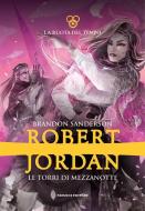 Ebook Le Torri di Mezzanotte di Brandon Sanderson, Robert Jordan edito da Fanucci Editore