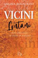 Ebook Vicini Lontani di Angela Tognolini edito da Editrice Il Castoro