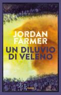 Ebook Un Diluvio di veleno di Jordan Farmer edito da Jimenez Edizioni