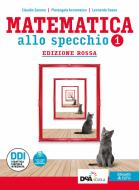 Matematica allo specchio. Ediz. rossa. Con Quaderno di recupero. Per gli per Ist. tecnici economici. Con e-book. Con espansione online vol.1 di Claudio Zanone, Pierangela Accomazzo, Leonardo Sasso edito da Ghisetti e Corvi