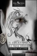 Ebook Il liberatore Le nove torri di Ciccone Davide edito da Faligi Editore