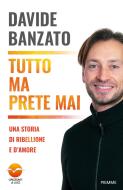 Ebook Tutto ma prete mai di Banzato Davide edito da Piemme