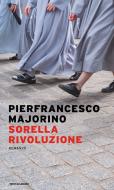Ebook Sorella rivoluzione di Majorino Pierfrancesco edito da Mondadori
