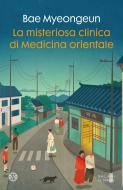 Ebook La misteriosa clinica di Medicina orientale di Bae Myeongeun edito da Salani Editore