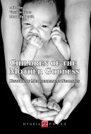 Ebook Children of the Mother Goddess. History of Mediterranean Neonates di Vassilios Fanos, Murat Yurdakök edito da Hygeia Press