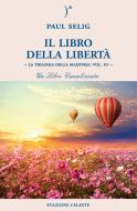 Ebook Il Libro della Libertà di Paul Selig edito da Edizioni Stazione Celeste