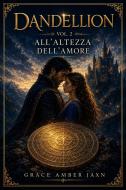 Ebook Dandellion 2 di Grace Amber Jaxn edito da StreetLib