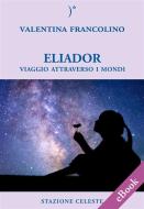 Ebook Eliador di Valentina Francolino edito da Edizioni Stazione Celeste