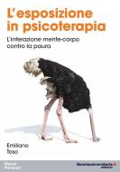 Ebook L' esposizione in psicoterapia di Emiliano Toso edito da libreriauniversitaria.it