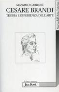 Cesare Brandi. Teoria e esperienza dell'arte Cesare Brandi. Teoria e esperienza dell'arte