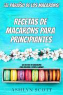 Ebook Receta De Macarons Para Principiantes di Ashlyn Scott edito da Tektime