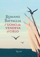 Ebook L'uomo che vendeva il cielo di Battaglia Romano edito da Rizzoli