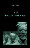 Ebook L&apos;art de la guerre (traduit) di Sun Tzu (Sunzi) edito da Anna Ruggieri