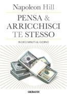 Ebook Pensa e arricchisci te stesso in 10 minuti al giorno di Napoleon Hill edito da Piero Gribaudi Editore srl