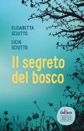Ebook Il Segreto del bosco di Licia Sciutto, Elisabetta Sciutto edito da EDB - Edizioni Dehoniane Bologna