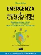 Ebook Emergenza e protezione civile al tempo dei social - Manuale operativo per costruire protocolli di comunicazione di Maurizio Galluzzo edito da Dario Flaccovio Editore
