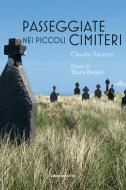 Ebook Passeggiate nei piccoli cimiteri di Visentin Claudio edito da Ediciclo