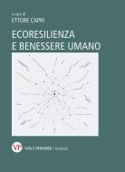Ebook Ecoresilienza e benessere umano di Capri Ettore edito da Vita e Pensiero