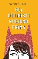 Ebook Gli ottimisti muoiono prima di Susin Nielsen edito da Il Castoro Editrice