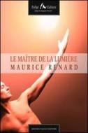 Ebook Le Maître de la lumière di Renard Maurice edito da Faligi Editore