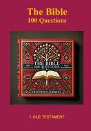 Ebook The Bible 100 Questions I Old Testament di Francesco Andreini edito da Latorre-Editore