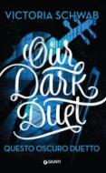 Ebook Our Dark Duet. Questo oscuro duetto di Schwab Victoria edito da Giunti
