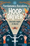 Ebook Hoopdriver. Duecento miglia di libertà di Baccalario Pierdomenico edito da Mondadori