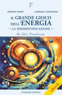 Ebook Il grande gioco dell'Energia Vol.2: La disidentificazione di Simona Dieni, Giorgio Cangelosi edito da Edizioni Stazione Celeste