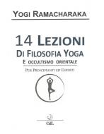 Ebook 14 Lezioni di Filosofia Yoga e Occultismo Orientale di Yogi Ramacharaka alias William Atkinson edito da Edizioni Cerchio della Luna