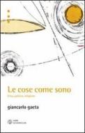 Ebook Le cose come sono. Etica, politica, religione di Gaeta Giancarlo edito da Libri Scheiwiller