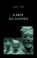 Ebook A Arte da Guerra (traduzido) di Sun Tzu (Sunzi) edito da Anna Ruggieri