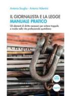 Ebook Il giornalista e la legge - Manuale pratico di Scuglia Antonio, Valentini Antonio edito da Pacini Editore