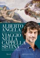 Ebook Viaggio nella cappella Sistina di Angela Alberto edito da Rizzoli