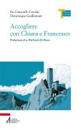 Ebook Accogliere con Chiara e Francesco di Giancarlo Corsini, Dominique Guillemant edito da Edizioni Messaggero Padova
