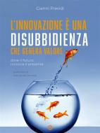 Ebook L'innovazione è una disubbidienza che genera valore di Gianni Previdi edito da goWare