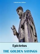 Ebook The Golden Sayings di Epictetus edito da E-BOOKARAMA