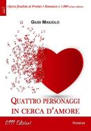 Ebook Quattro personaggi in cerca d'amore di Giusi Maiuolo edito da ZeroUnoUndici Edizioni