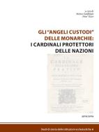 Ebook Gli "angeli" custodi delle monarchie: i cardinali protettori delle nazioni di Matteo Sanfilippo, Peter Tusor edito da settecittà
