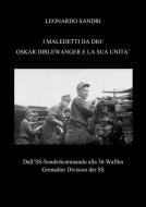 Ebook Dall'SS-Sonderkommando alla 36.Waffen Grenadier Division der SS Oskar Dirlewanger e la sua unità di Leonardo Sandri edito da Leonardo Sandri
