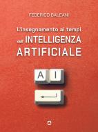 Ebook L'insegnamento ai tempi dell'intelligenza artificiale di Federico Baleani edito da goWare