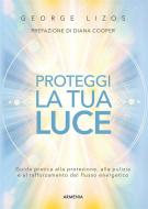 Ebook Proteggi la tua luce di George Lizos edito da Armenia