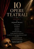 Ebook 10 Opere Teatrali - Volume 2 di Rosario Stefanelli edito da Rosario