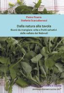 Ebook Dalla natura alla tavola. Buoni da mangiare: erbe e frutti selvatici delle vallate dei Nebrodi di Pietro Ficarra ? Stefania Scaccabarozzi edito da Youcanprint