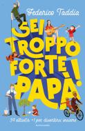 Ebook Sei troppo forte, papà! di Taddia Federico edito da Mondadori