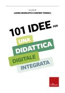 Ebook 101 idee per una didattica digitale integrata di Biancato Laura, Tonioli Davide edito da Edizioni Centro Studi Erickson