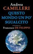 Ebook Questo mondo un po sgualcito di Andrea Camilleri, Francesco De Filippo edito da Infinito edizioni