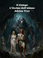 Ebook Il Ciclope di Adrian Veyr edito da Self-Publishing