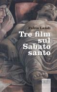 Ebook Tre film sul Sabato santo di Fabio Landi edito da EDB - Edizioni Dehoniane Bologna